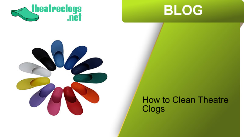 How to Clean Theatre Clogs: Your Essential Guide to Maintaining Hygiene