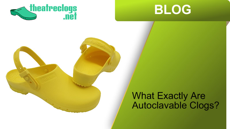 What Exactly Are Autoclavable Clogs? Understanding the Gold Standard in Medical Footwear